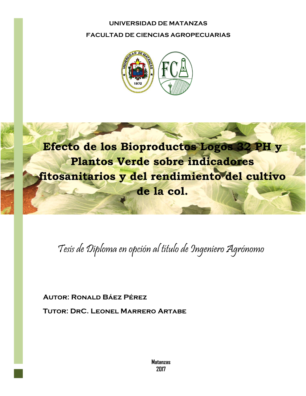 Efecto De Los Bioproductos Logos 32 PH Y Plantos Verde Sobre Indicadores Fitosanitarios Y Del Rendimiento Del Cultivo De La Col