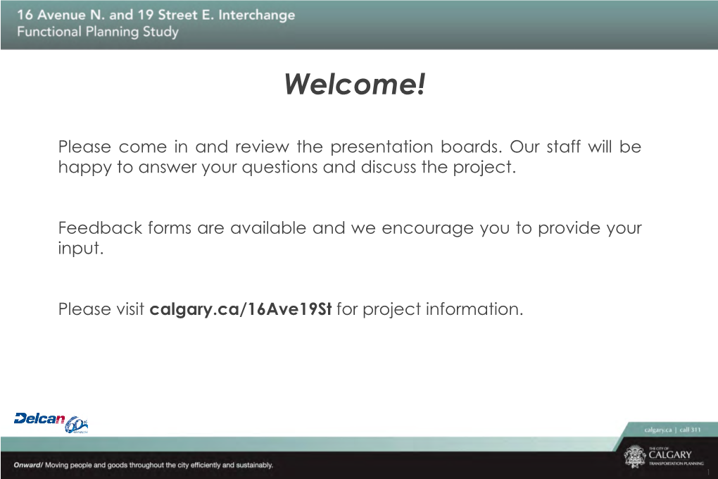 Please Come in and Review the Presentation Boards. Our Staff Will Be Happy to Answer Your Questions and Discuss the Project