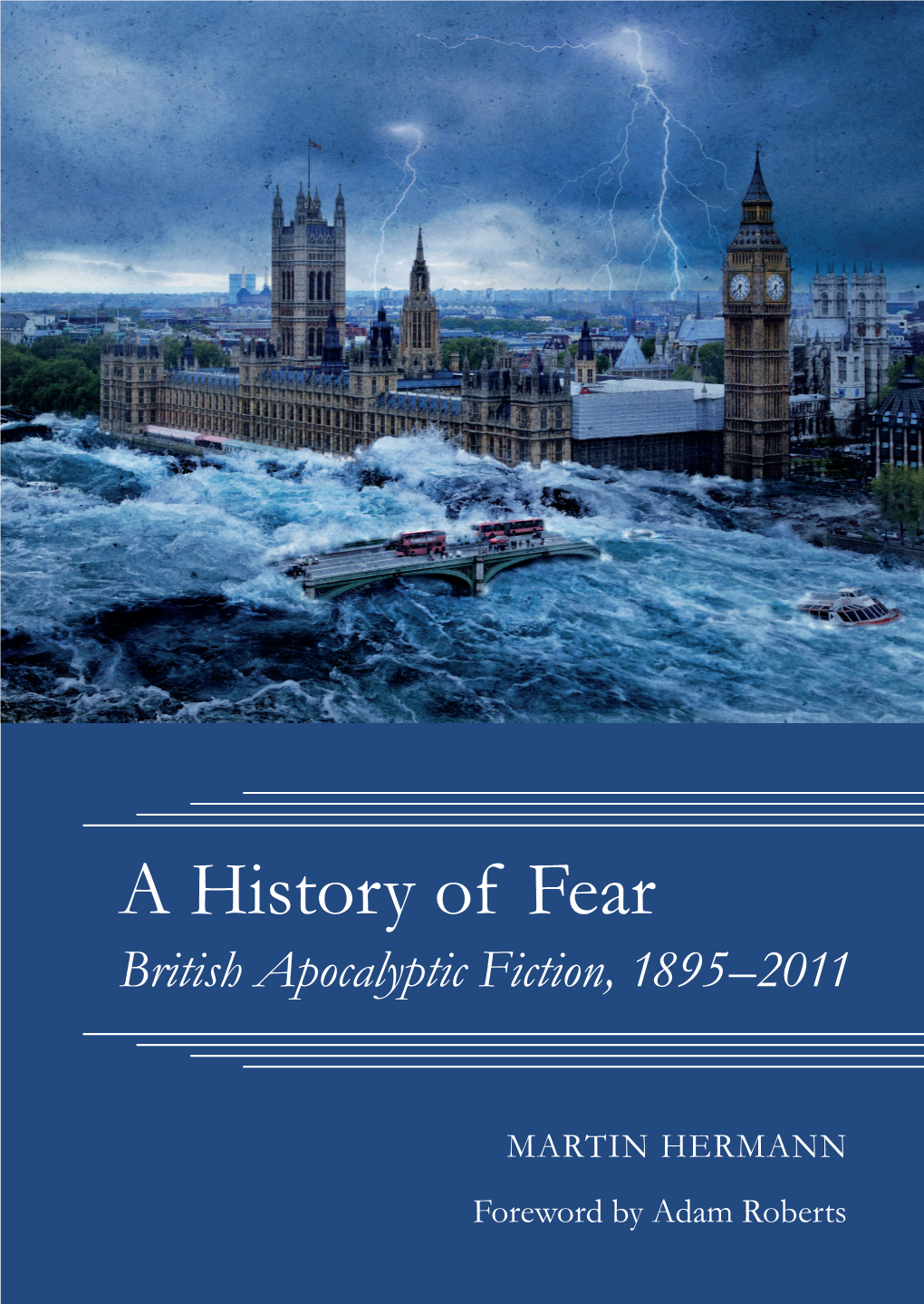 A History of Fear in British Culture, Identifying the Discursive Formations That Have Shaped the Apocalyptic Discourse in Britain Over the Last 120 Years