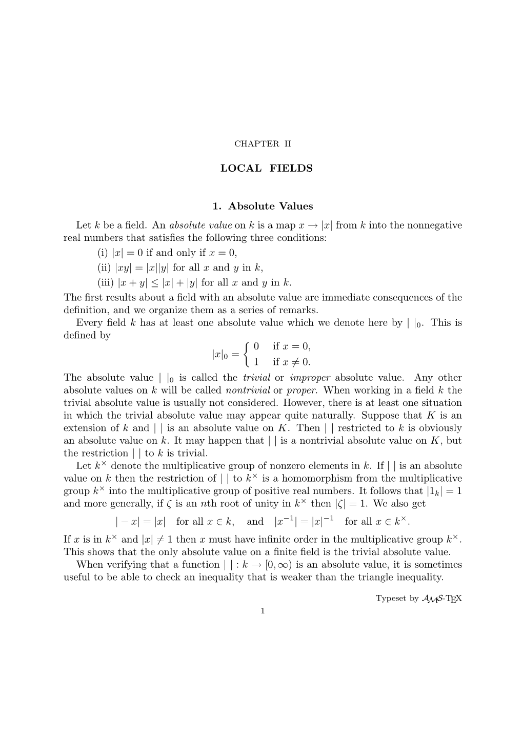 LOCAL FIELDS 1. Absolute Values Let K Be a Field. an Absolute Value on K Is a Map X → |X| from K Into the Nonnegative Real