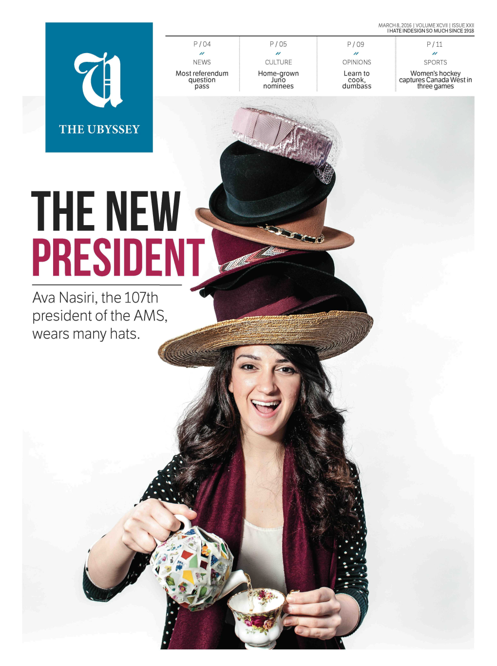 Ava Nasiri, the 107Th President of the AMS Wears Many Hats. // PAGE 2 YOUR GUIDE to UBC EVENTS & PEOPLE TUESDAY, MARCH 8,2016