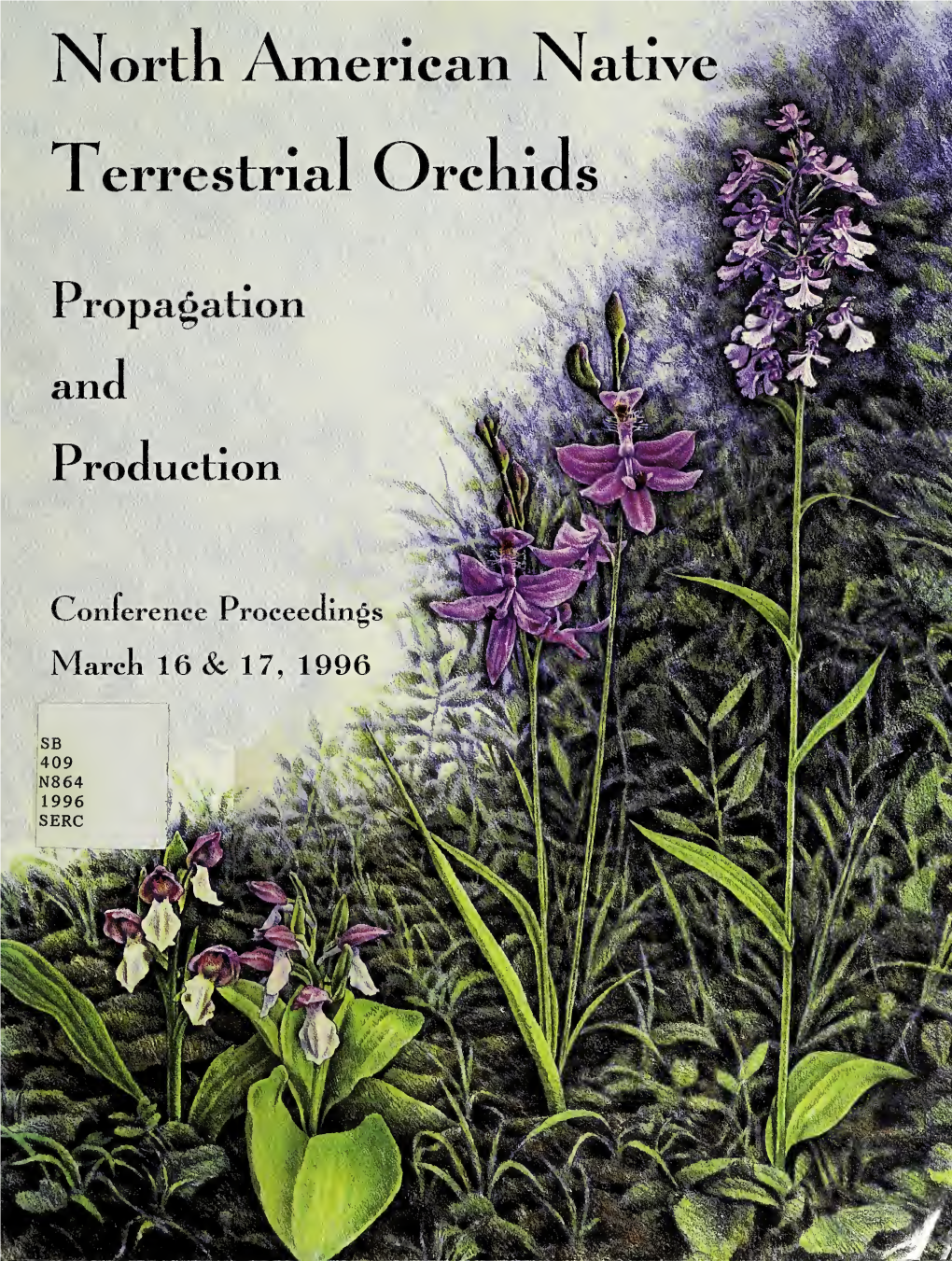 North American Native Terrestrial Orchids : Propagation and Production : Conference Proceedings, March 16 & 17, 1996