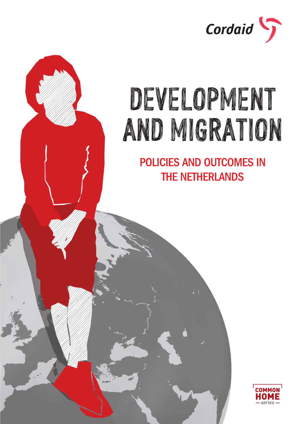 Development and Migration Policies and Outcomes in the Netherlands Development and Migration Policies and Outcomes in the Netherlands