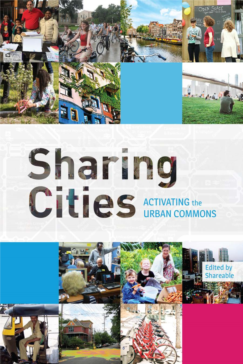 Sharing Cities: Activating the Urban Commons” by Shareable Is Licensed Under a Cre- Ative Commons Attribution-Sharealike 4.0 International License (CC BY-SA 4.0)