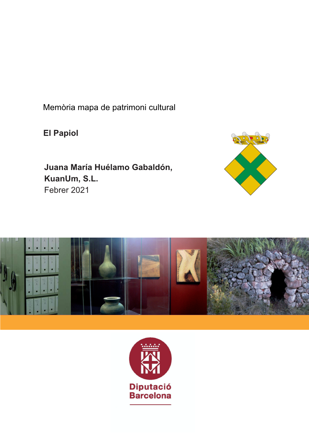 Memòria Mapa De Patrimoni Cultural El Papiol Juana María Huélamo Gabaldón, Kuanum, S.L. Febrer 2021