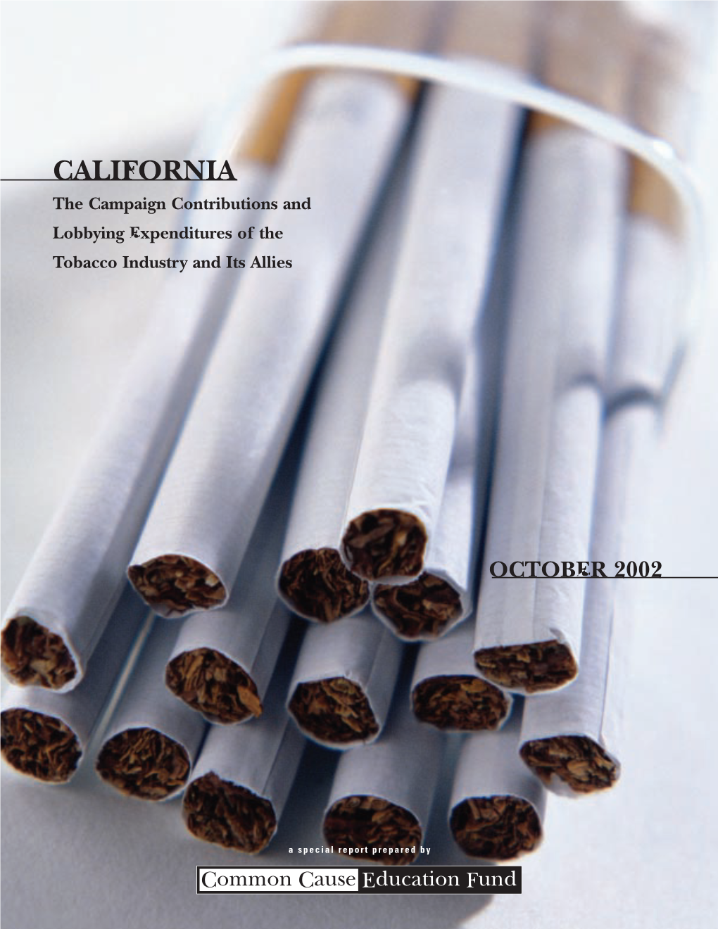 CALIFORNIA the Campaign Contributions and Lobbying Expenditures of the Tobacco Industry and Its Allies