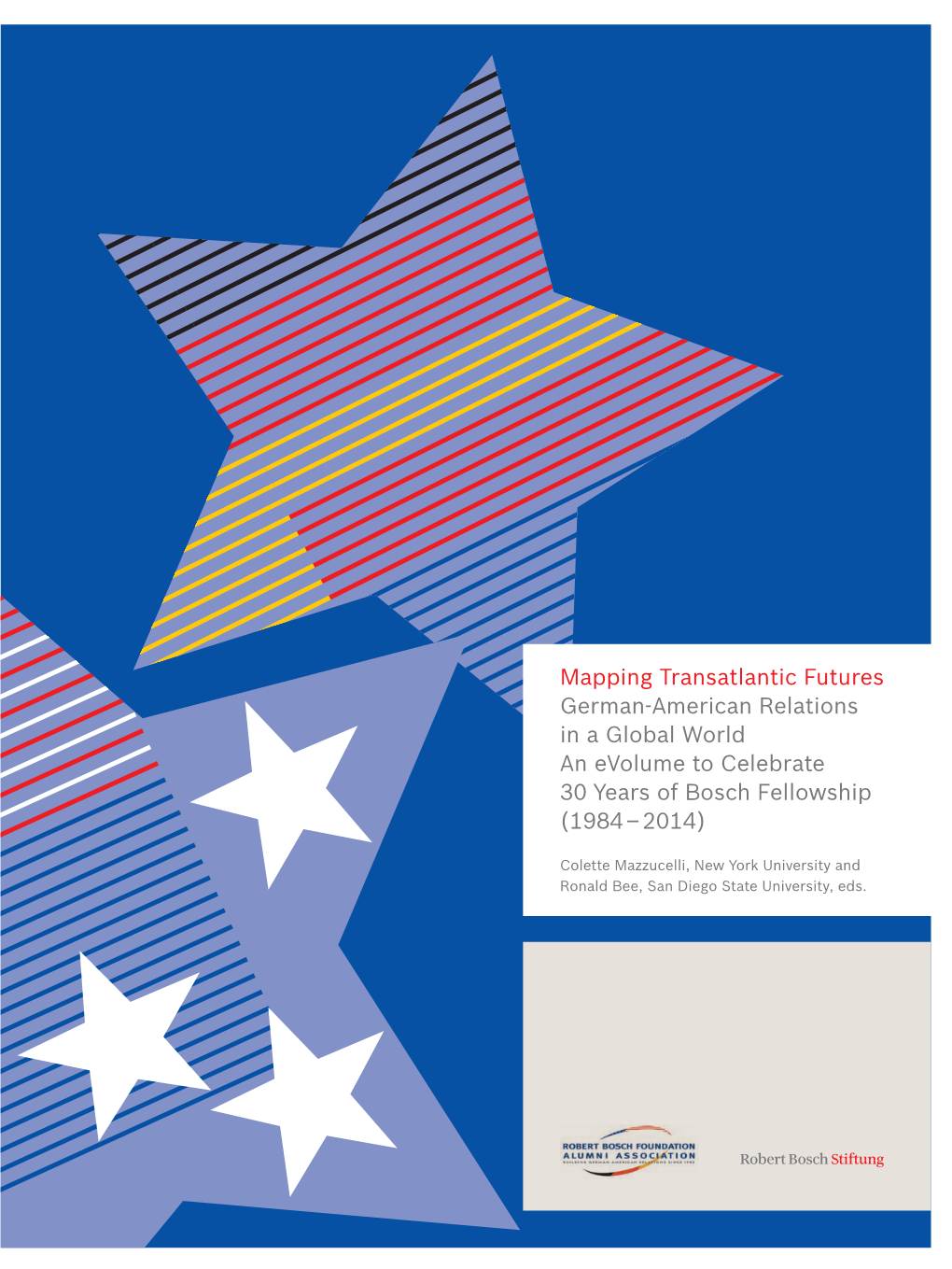 Mapping Transatlantic Futures German-American Relations in a Global World an Evolume to Celebrate 30 Years of Bosch Fellowship (1984 – 2014)