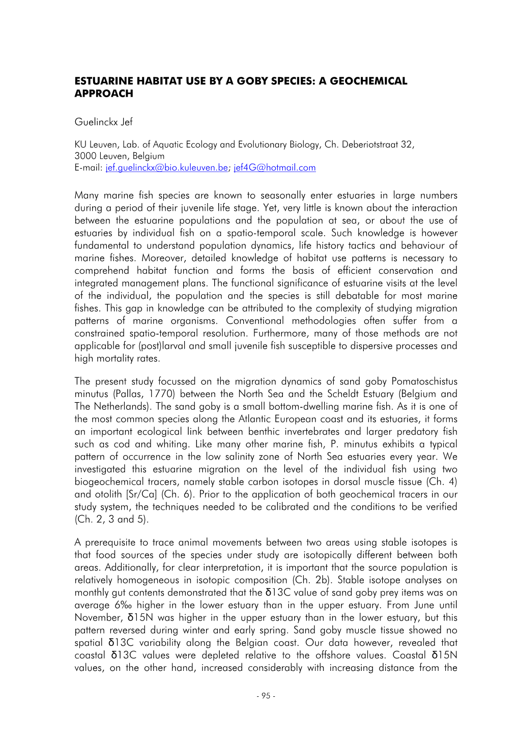 ESTUARINE HABITAT USE by a GOBY SPECIES: a GEOCHEMICAL APPROACH Guelinckx Jef Many Marine Fish Species Are Known to Seasonally