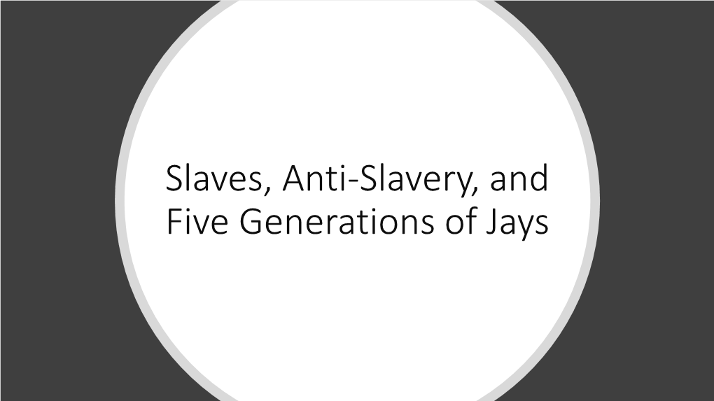 Slaves, Anti-Slavery, and Five Generations of Jays