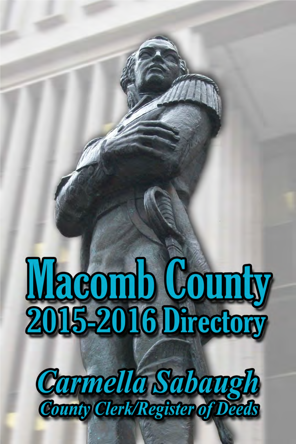 MACOMB COUNTY EXECUTIVE One of My Responsibilities, and True Passions, Is Promoting Macomb County