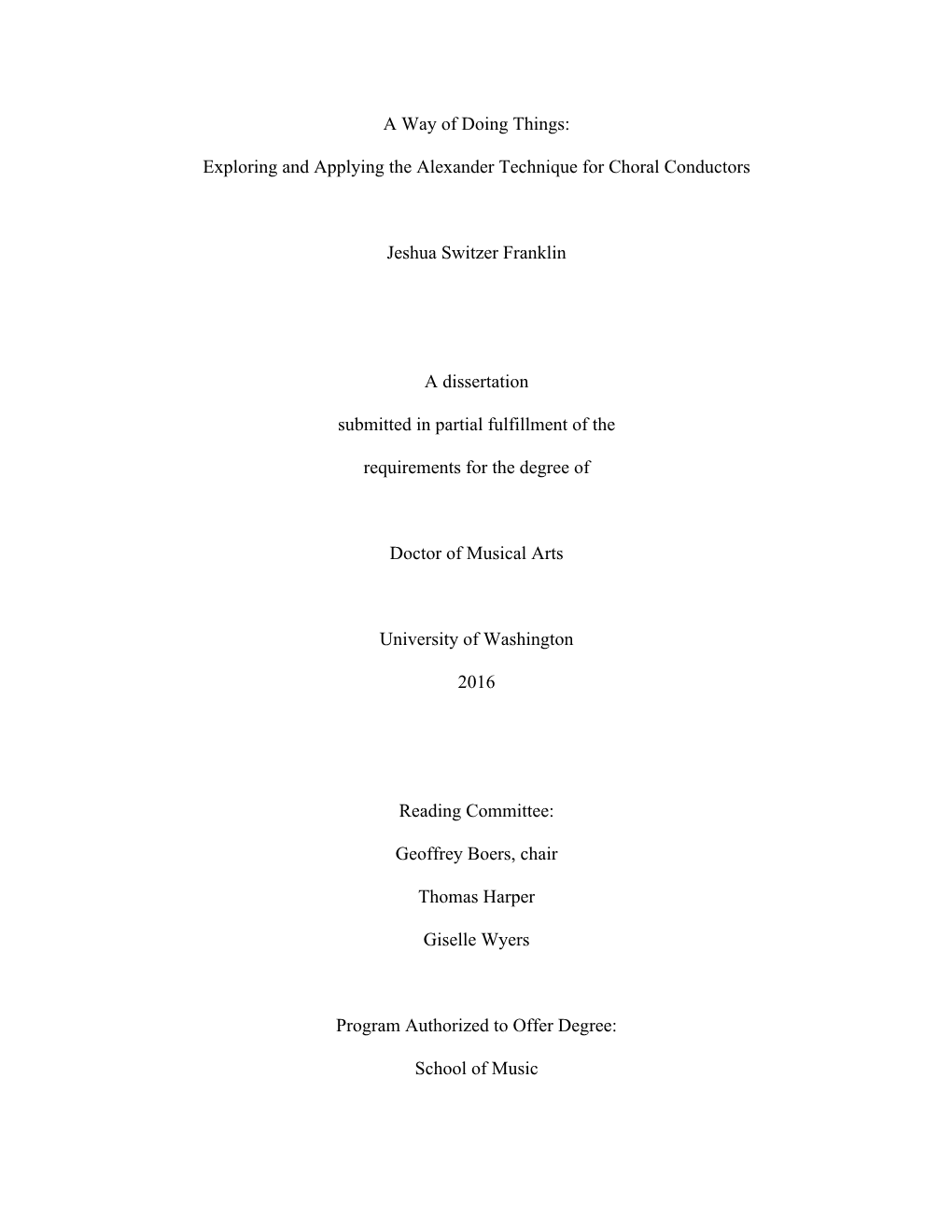 A Way of Doing Things: Exploring and Applying the Alexander Technique for Choral Conductors Jeshua Switzer Franklin a Dissertati