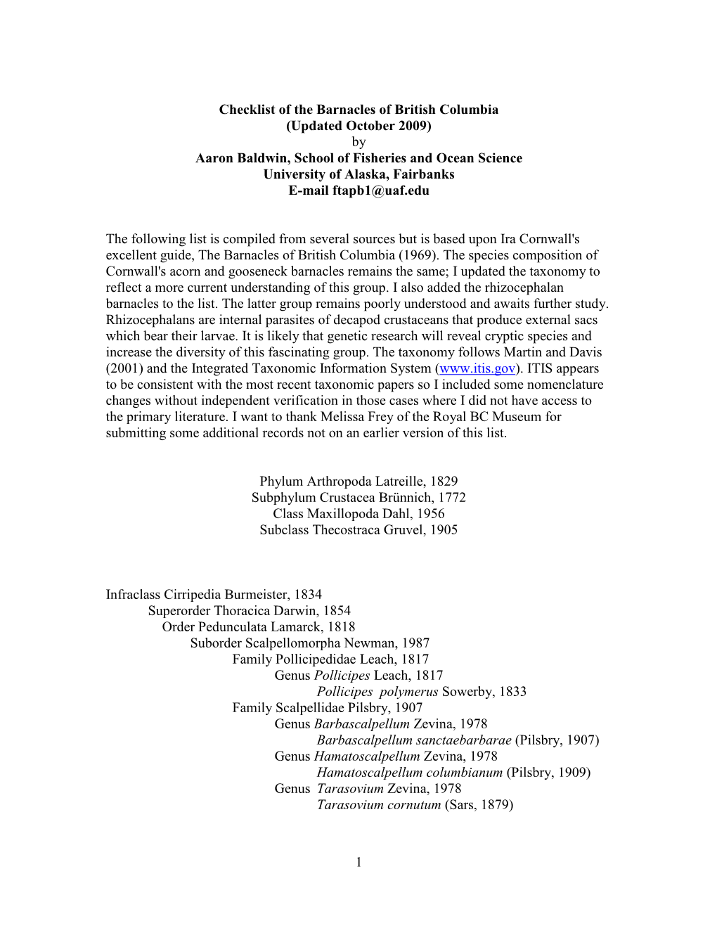 Phylum Arthropoda Latreille, 1829 Subphylum Crustacea Brünnich, 1772 Class Maxillopoda Dahl, 1956 Subclass Thecostraca Gruvel, 1905