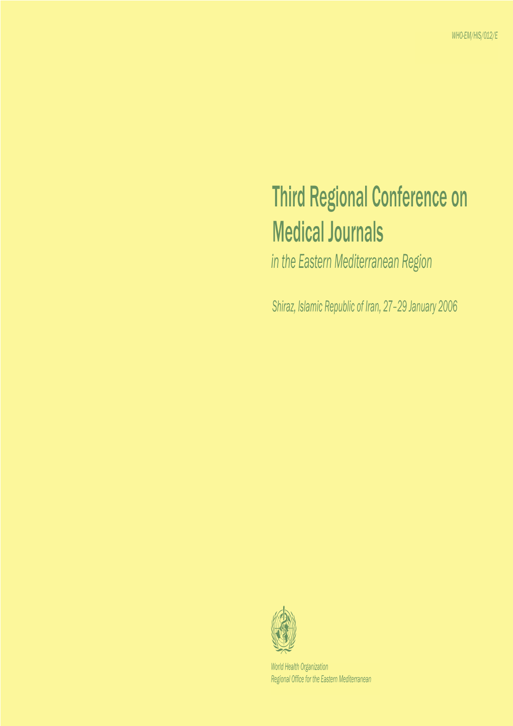 Third Regional Conference on Medical Journals in the Eastern Mediterranean Region Shiraz, Islamic Republic of Iran, 27–29 January 2006