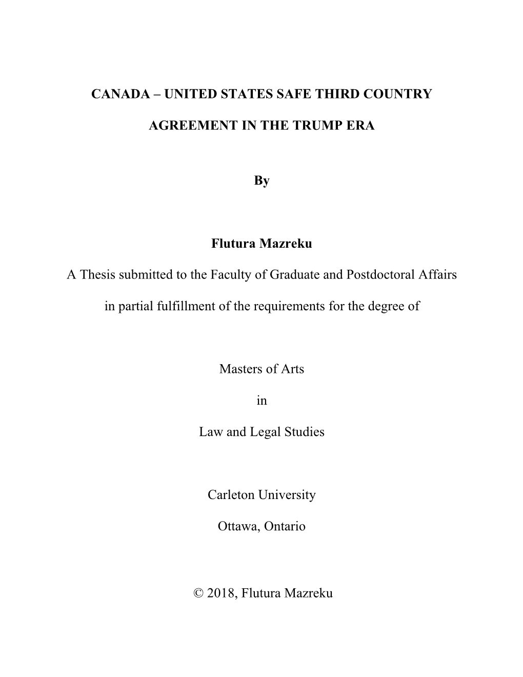 CANADA – UNITED STATES SAFE THIRD COUNTRY AGREEMENT in the TRUMP ERA by Flutura Mazreku a Thesis Submitted to the Faculty of G