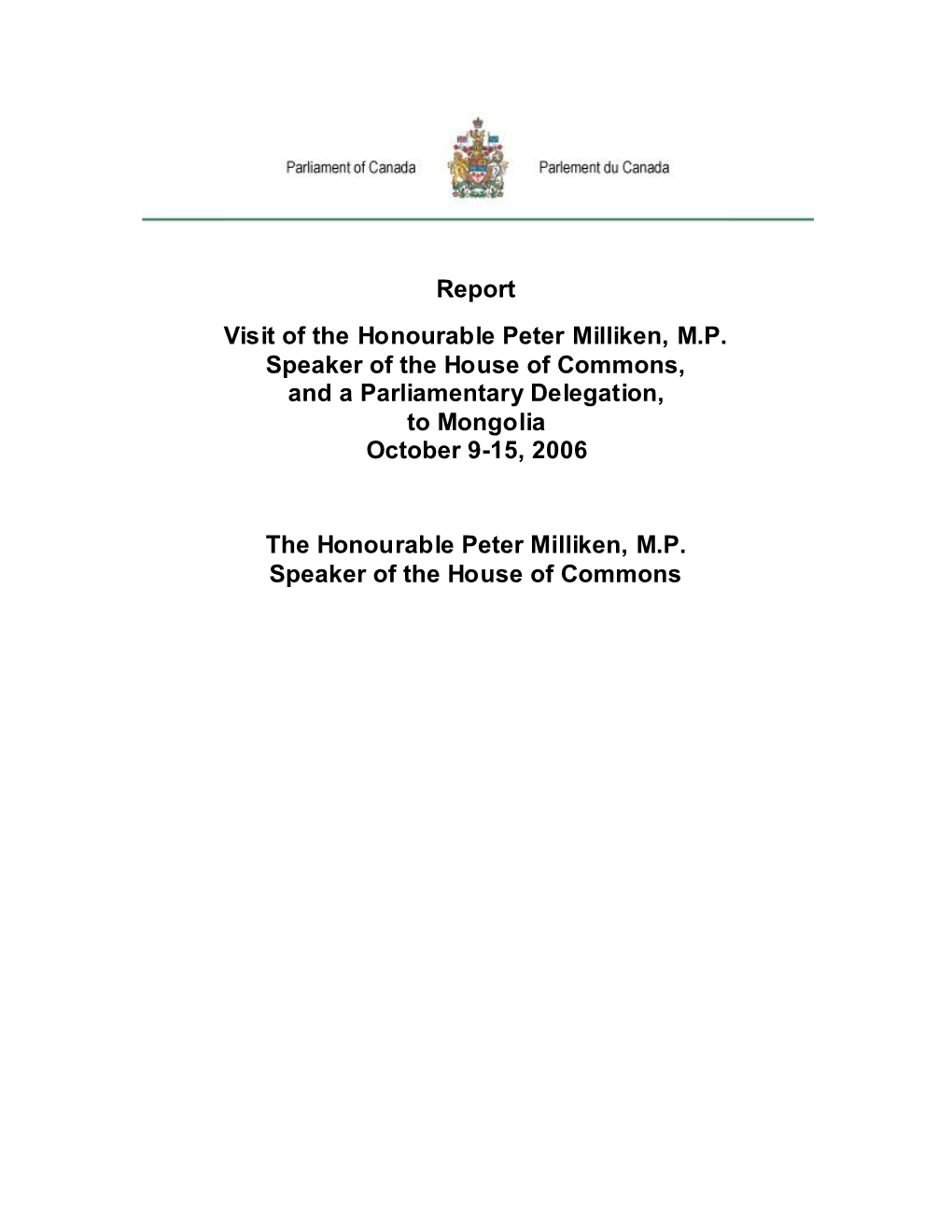 Report Visit of the Honourable Peter Milliken, M.P. Speaker of the House of Commons, and a Parliamentary Delegation, to Mongolia October 9-15, 2006