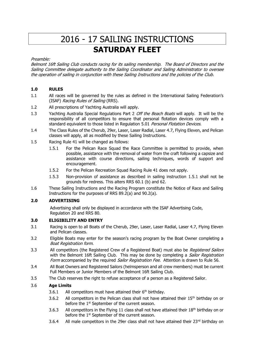 2016 - 17 SAILING INSTRUCTIONS SATURDAY FLEET Preamble: Belmont 16Ft Sailing Club Conducts Racing for Its Sailing Membership