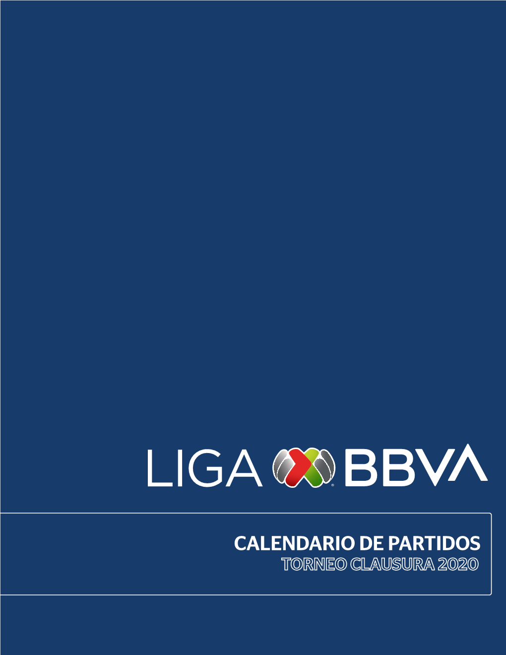 CALENDARIO DE PARTIDOS Torneo Clausura 2020 17 Jornadas - 153 Partidos Fase Final - CF, SF, F (Ida Y Vuelta) 14 Partidos