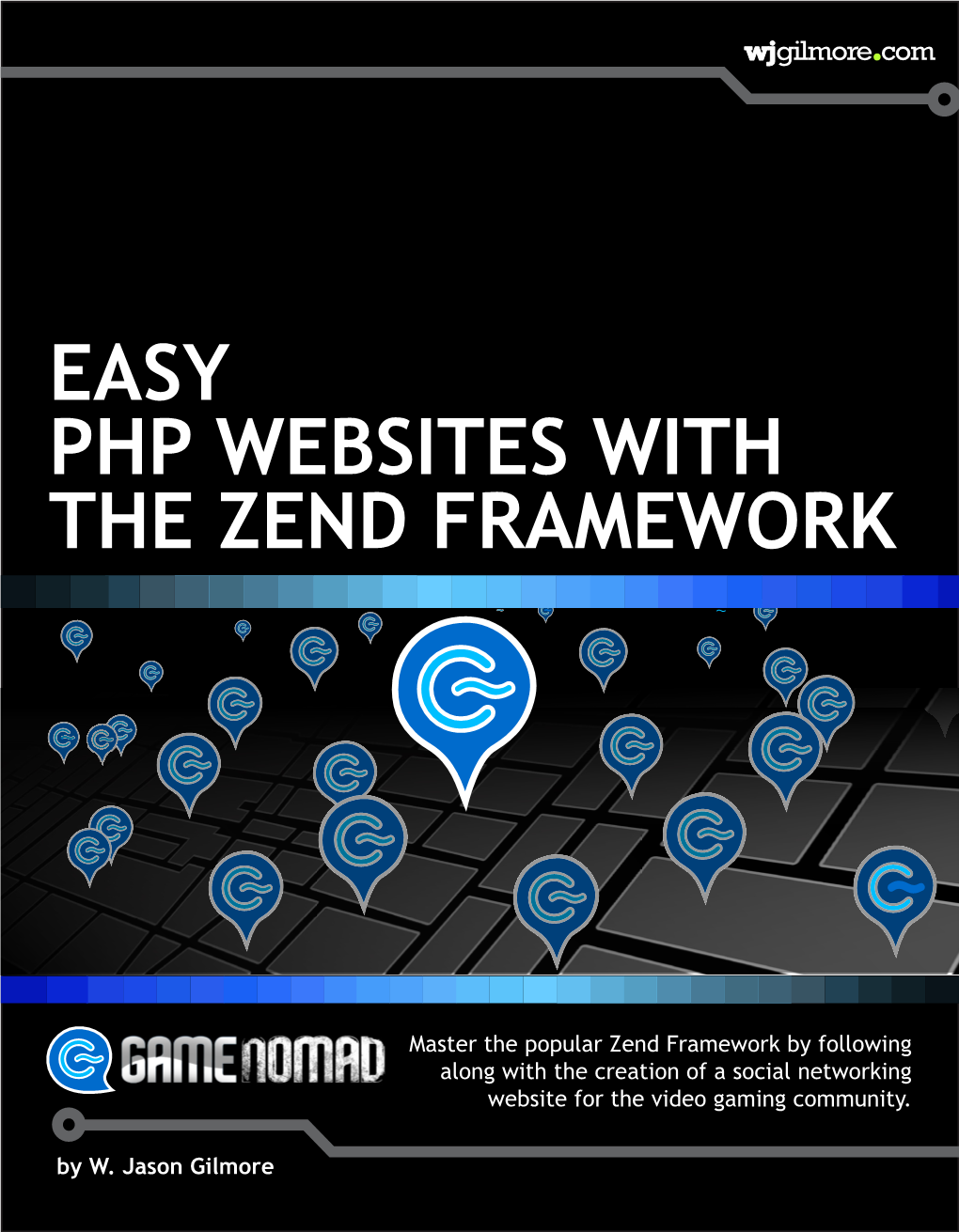 Easy PHP Websites with the Zend Framework (W. Jason Gilmore
