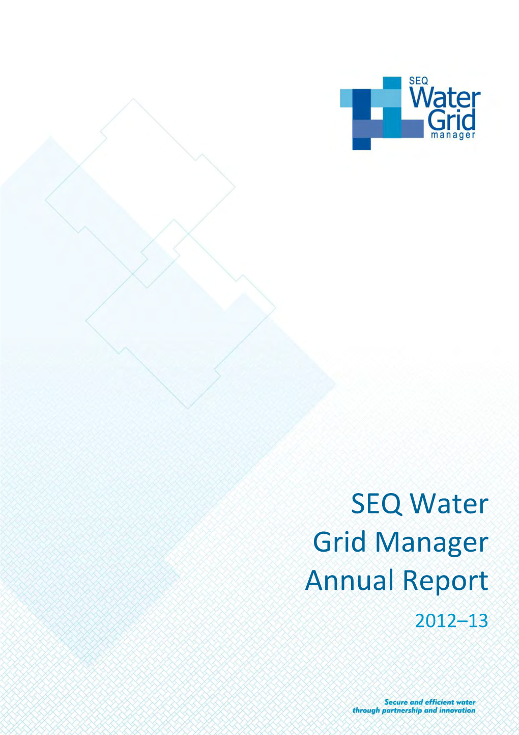 SEQ Water Grid Manager Annual Report 2012–13