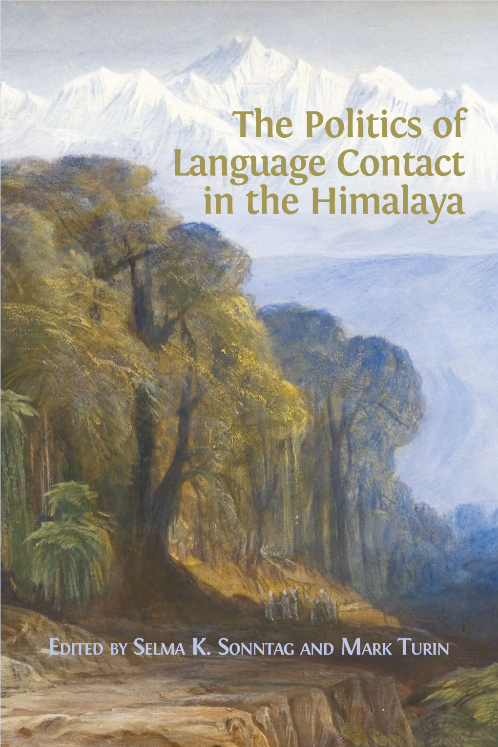 The Politics of Language Contact in the Himalayaoﬀers Nuanced Insights Into Language and Its Rela�On to Power in This Geopoli�Cally Complex Region