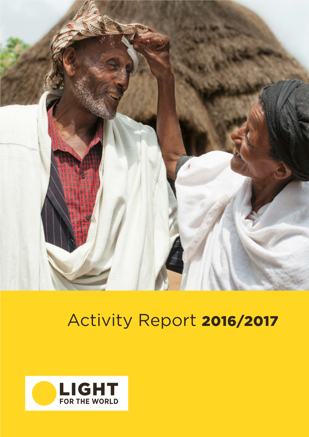 Activity Report 2016/2017 FOREWORD Dear Friends of Light for the World