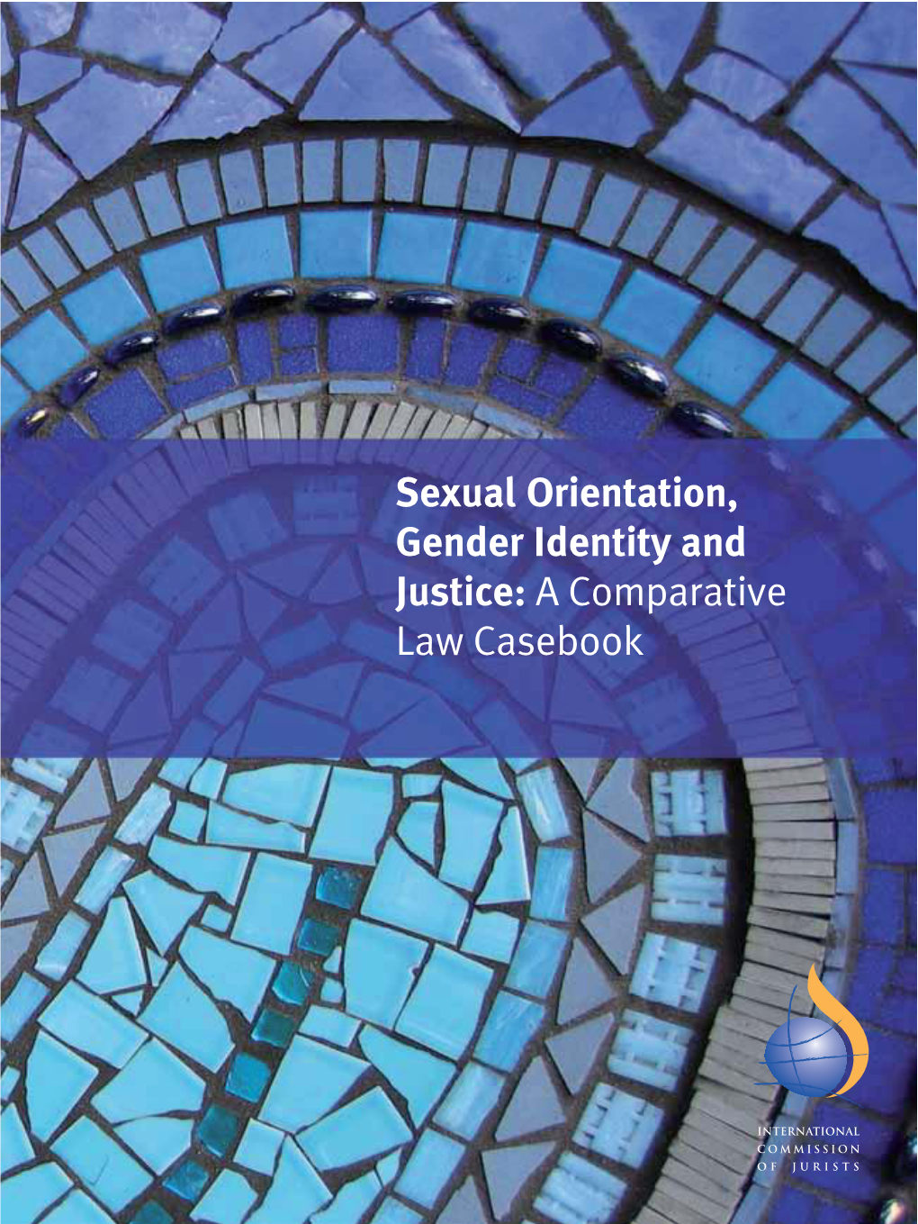 Sexual Orientation, Gender Identity and Justice: a Comparative Law Casebook International Commission of Jurists P.O