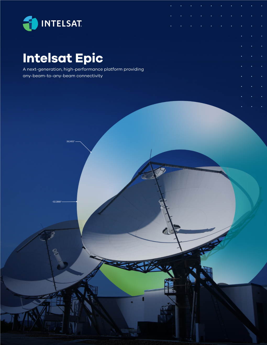 Intelsat Epic a Next-Generation, High-Performance Platform Providing Any-Beam-To-Any-Beam Connectivity a History of Innovation That Continues to Shape the Future