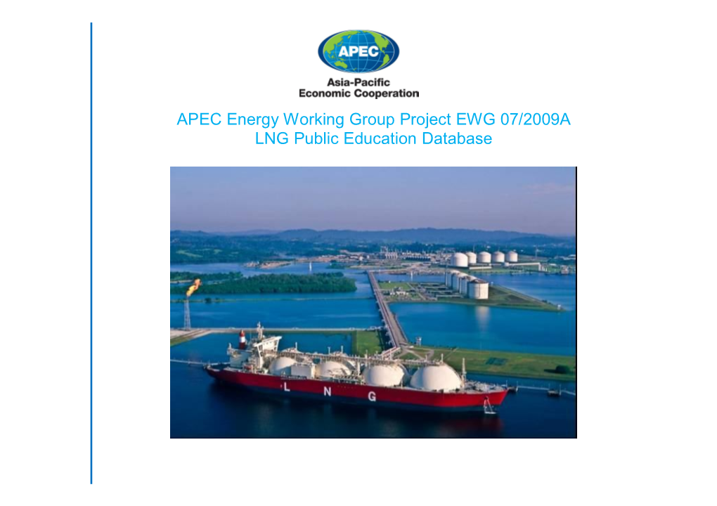 APEC Energy Working Group Project EWG 07/2009A LNG Public Education Database