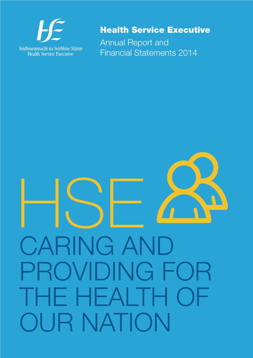 Health Service Executive Annual Report and Financial Statements 2014 Health Service Executive Health Service Annual Report and Financial Statements