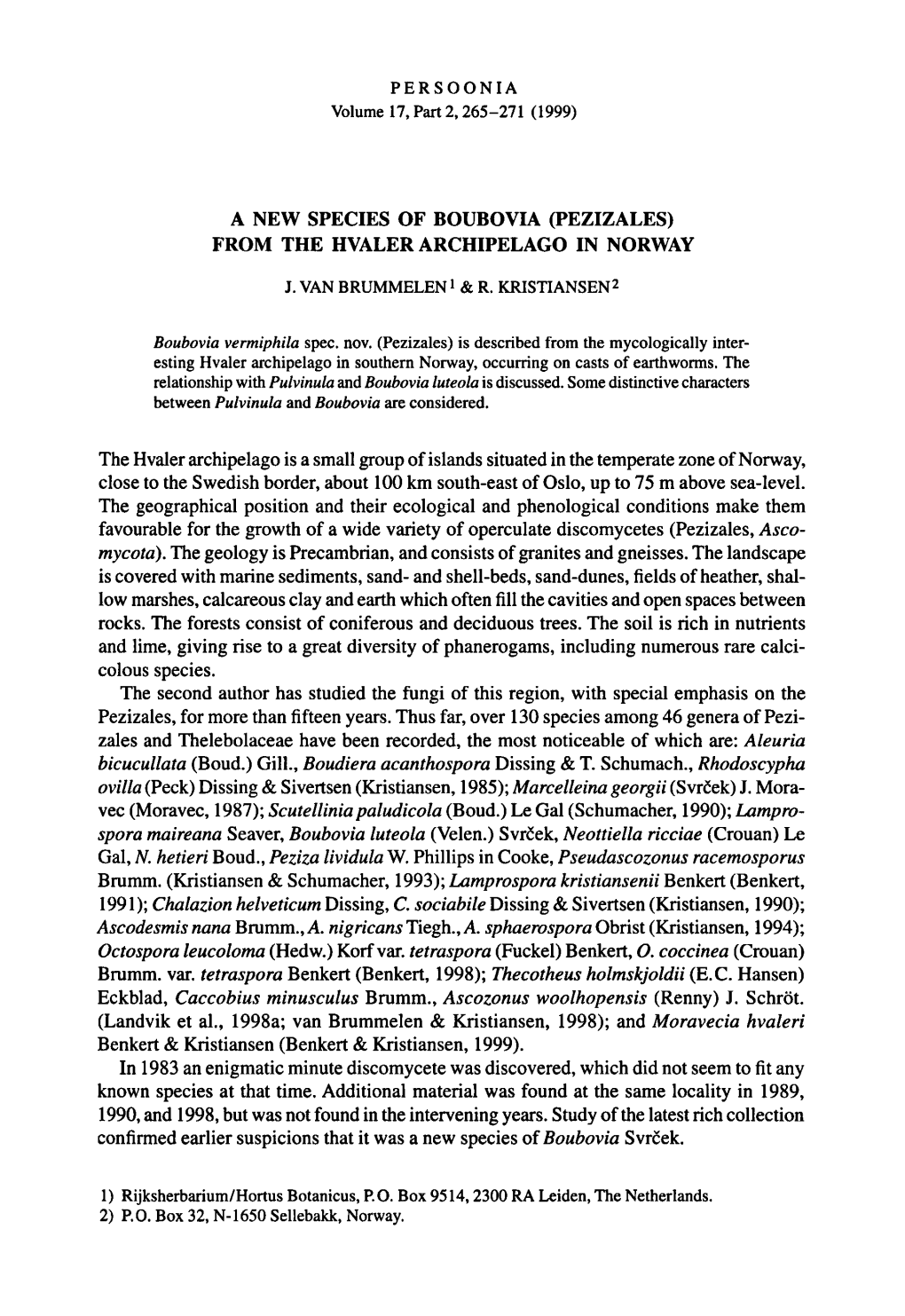 Enigmatic Minute Discomycete Was Locality in Norway, the Geographical Position Variety of Operculate Discomycetes Granites A