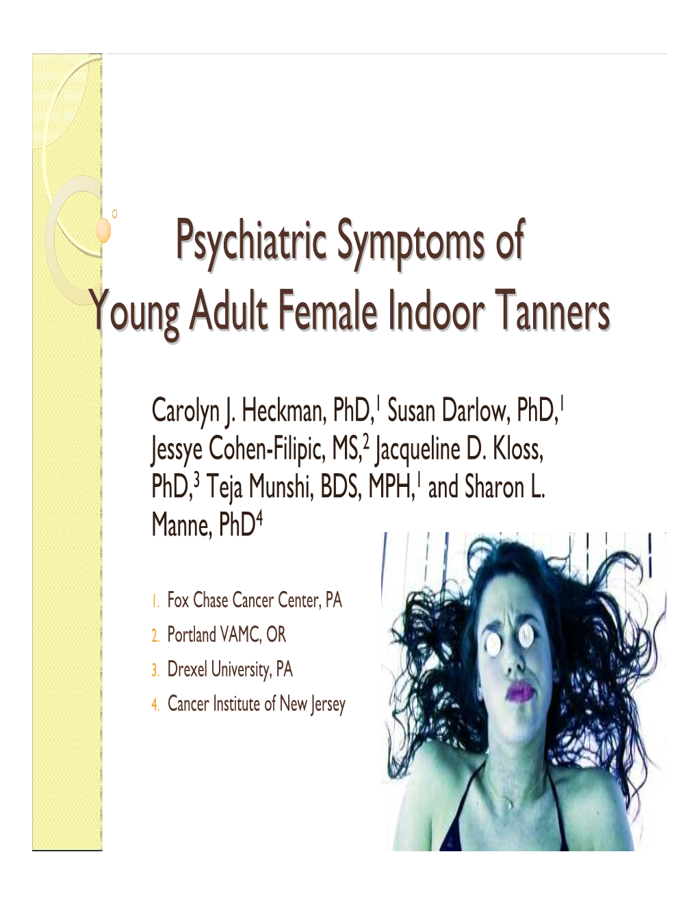 Indoor Tanning As a Problem ◦ Opiate–Like Reactions to Tanning ◦ Tolerance to the Physiological Effects of Tanning ◦ (Longacre Et Al., 2006; Hillhouse Et Al., 2007)