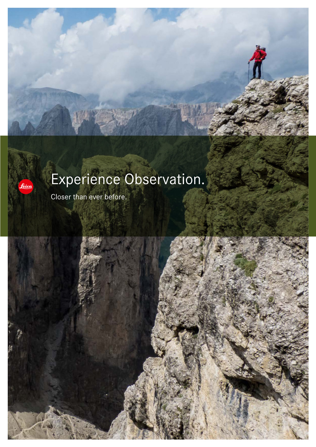 Experience Observation. Closer Than Ever Before