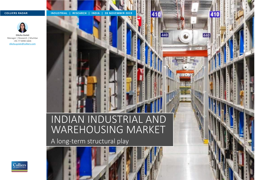 INDIAN INDUSTRIAL and WAREHOUSING MARKET a Long-Term Structural Play COLLIERS RADAR INDUSTRIAL | RESEARCH | INDIA | 28 NOVEMBER 2019