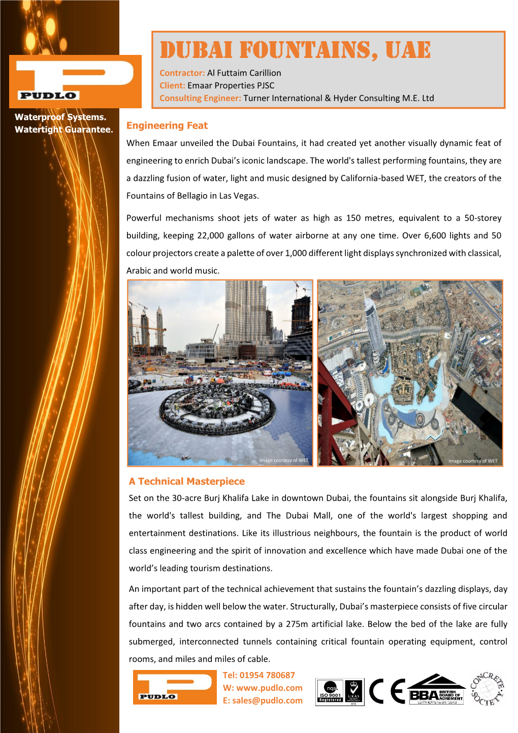 Dubai Fountains, Uae Contractor: Al Futtaim Carillion Client: Emaar Properties PJSC Consulting Engineer: Turner International & Hyder Consulting M.E