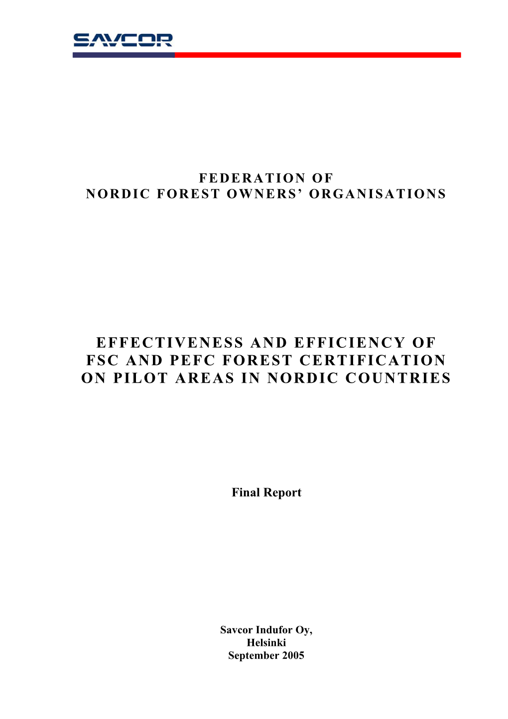 Effectiveness and Efficiency of Fsc and Pefc Forest Certification on Pilot Areas in Nordic Countries