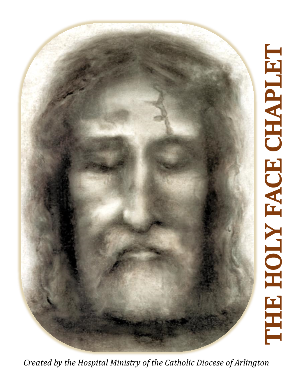 Created by the Hospital Ministry of the Catholic Diocese of Arlington Prayers of the HOLY FACE CHAPLET the Holy Face Chaplet Is Composed of a Cross and 39 Beads