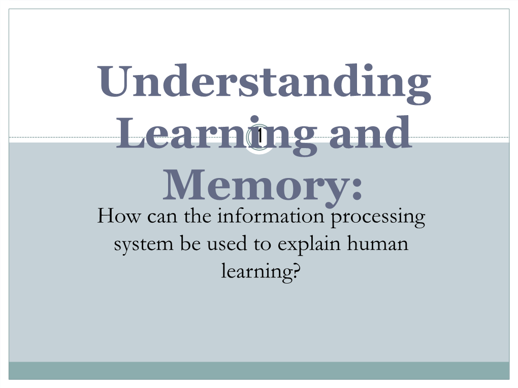 Understanding Learning and Memory