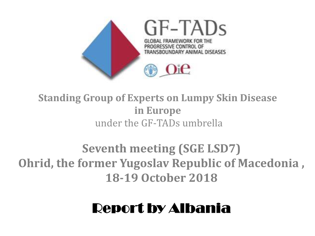 Albania LSD Epidemiology – Evolution Since SGE LSD6 (Paris May 2018)