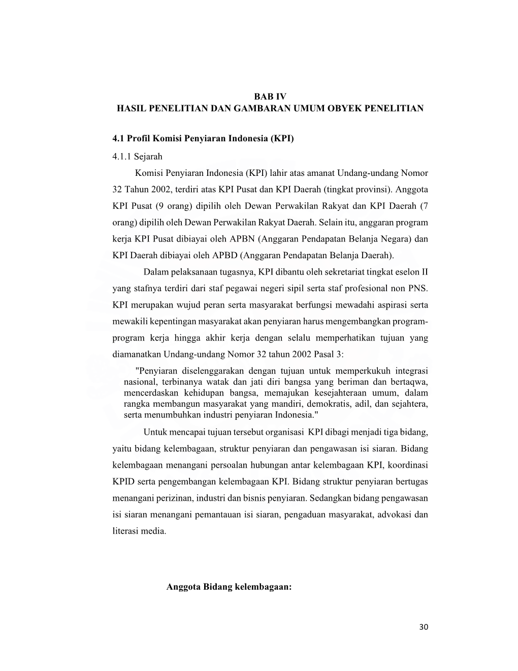 KPI) 4.1.1 Sejarah Komisi Penyiaran Indonesia (KPI) Lahir Atas Amanat Undang-Undang Nomor 32 Tahun 2002, Terdiri Atas KPI Pusat Dan KPI Daerah (Tingkat Provinsi)