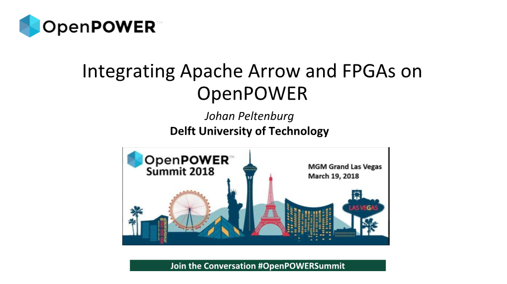 Integrating Apache Arrow and Fpgas on Openpower Johan Peltenburg Delft University of Technology