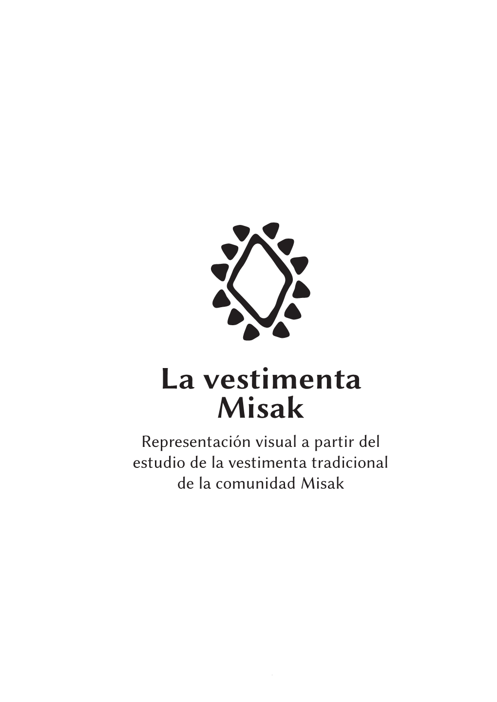 La Vestimenta Misak Representación Visual a Partir Del Estudio De La Vestimenta Tradicional De La Comunidad Misak
