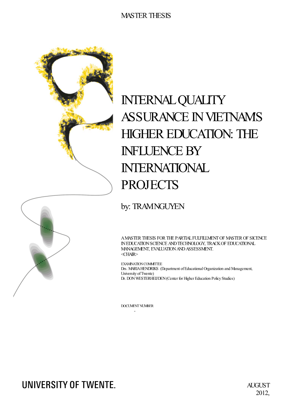 INTERNAL QUALITY ASSURANCE in VIETNAM's HIGHER EDUCATION: the INFLUENCE by INTERNATIONAL PROJECTS By: TRAM NGUYEN