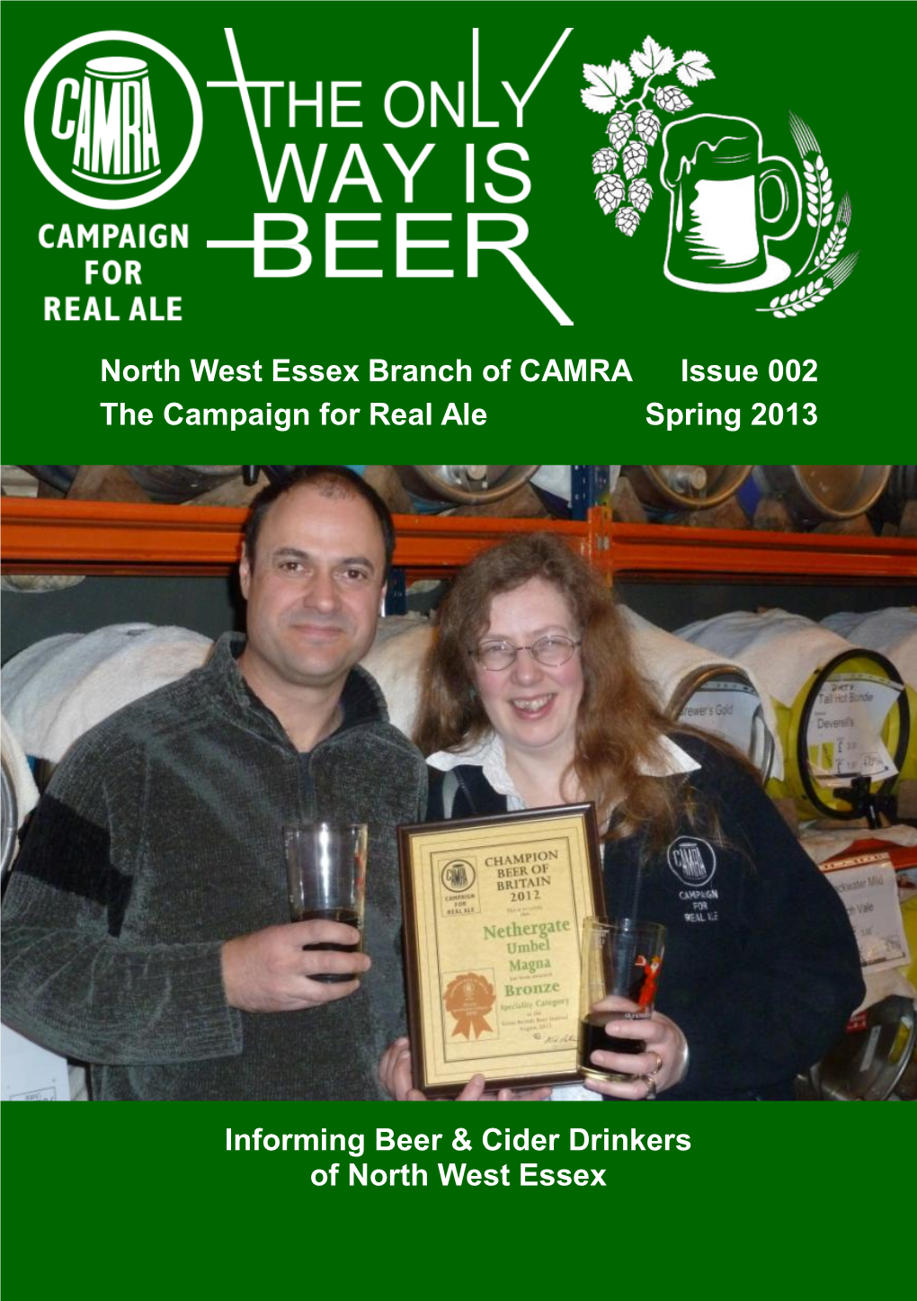 North West Essex Branch of CAMRA the Campaign for Real Ale Spring 2013 Issue 002 Informing Beer & Cider Drinkers of North W