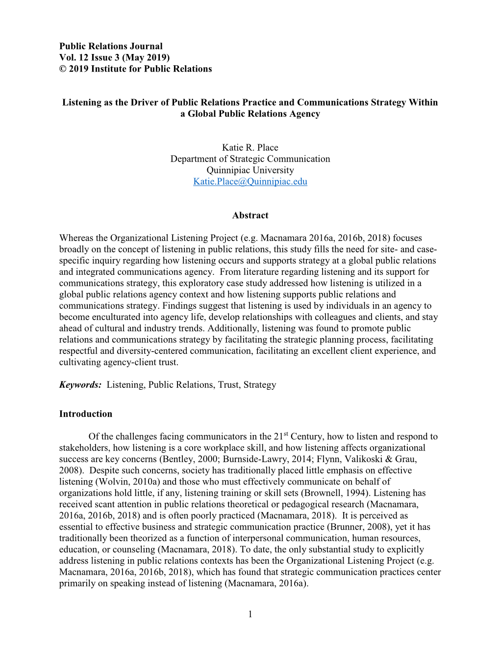 Public Relations Journal Vol. 12 Issue 3 (May 2019) © 2019 Institute for Public Relations 1 Listening As the Driver of Publi