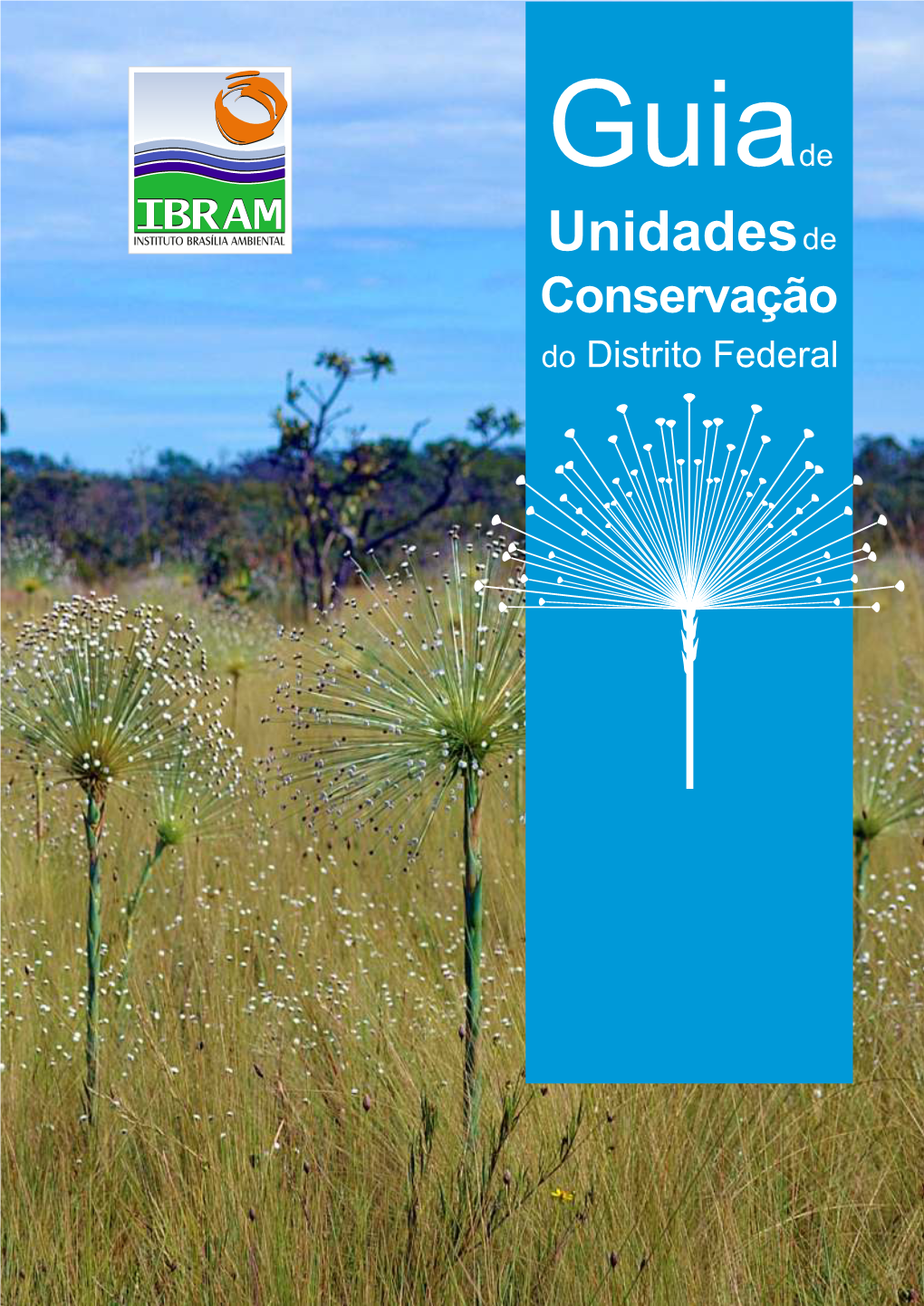 Guia De Unidades De Conservação Do Distrito Federal / Instituto Do Meio Ambiente Telefone: (61) 3214-5624 E Dos Recursos Hídricos