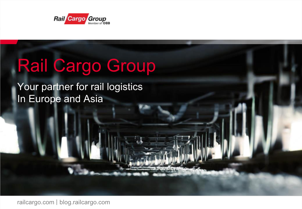 Rail Cargo Group Your Partner for Rail Logistics in Europe and Asia