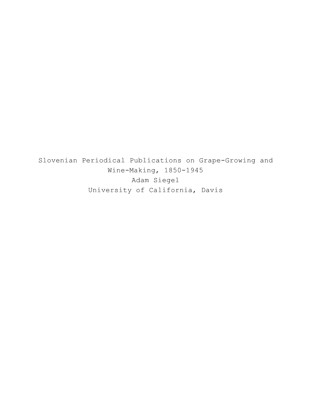 Slovenian Periodical Publications on Grape-Growing and Wine-Making, 1850-1945 Adam Siegel University of California, Davis