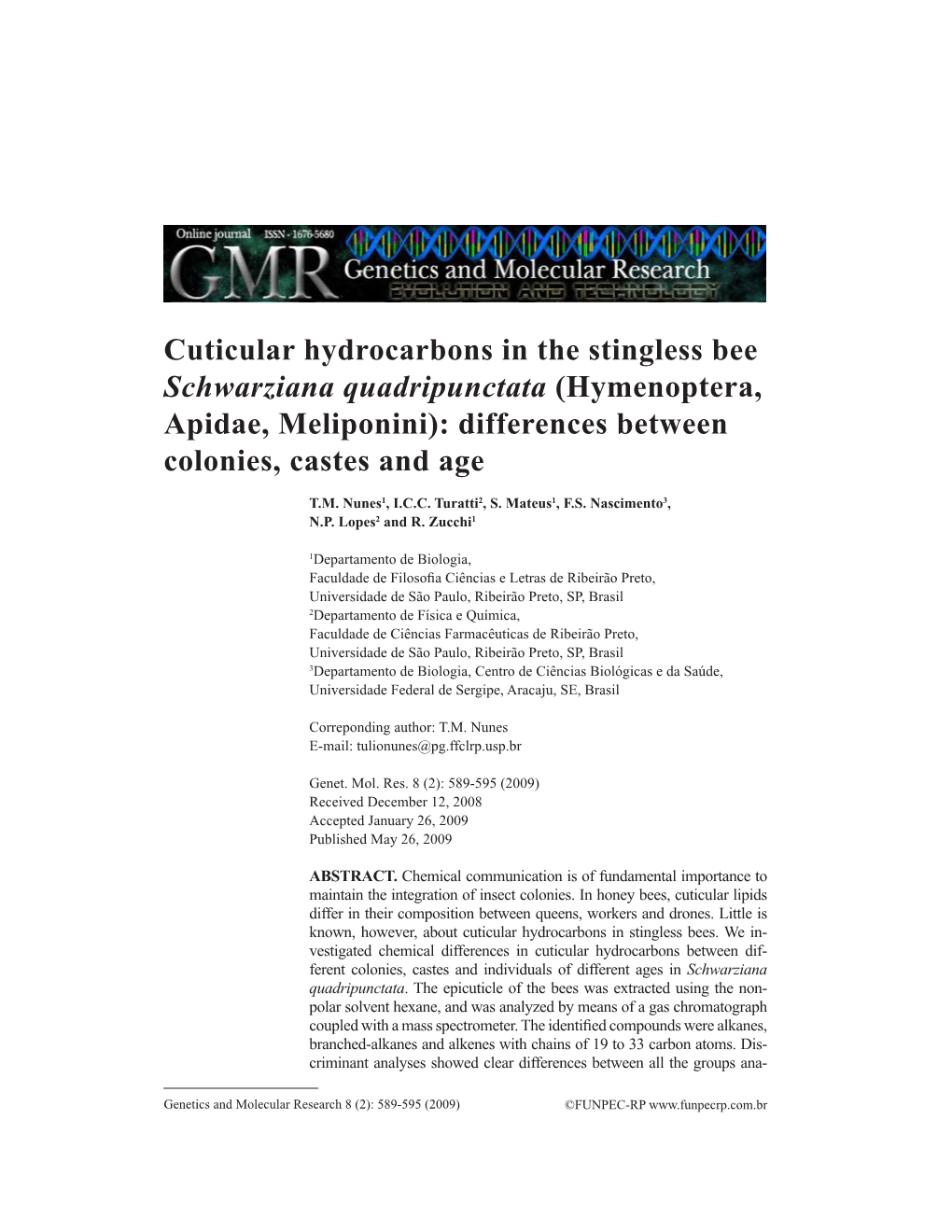 Cuticular Hydrocarbons in the Stingless Bee Schwarziana Quadripunctata (Hymenoptera, Apidae, Meliponini): Differences Between Colonies, Castes and Age