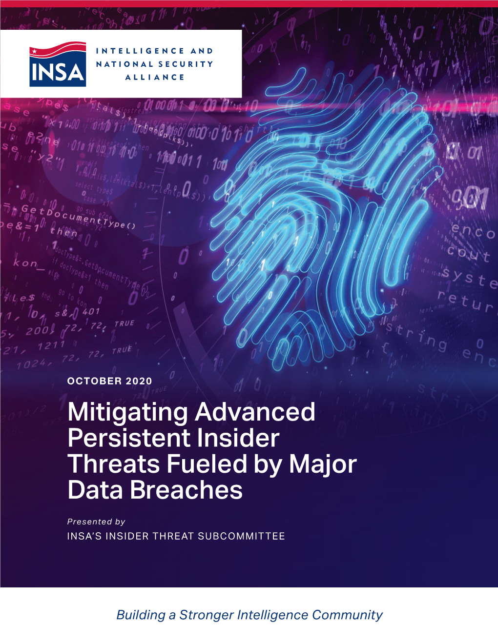 Mitigating Advanced Persistent Insider Threats Fueled by Major Data Breaches Presented by INSA’S INSIDER THREAT SUBCOMMITTEE