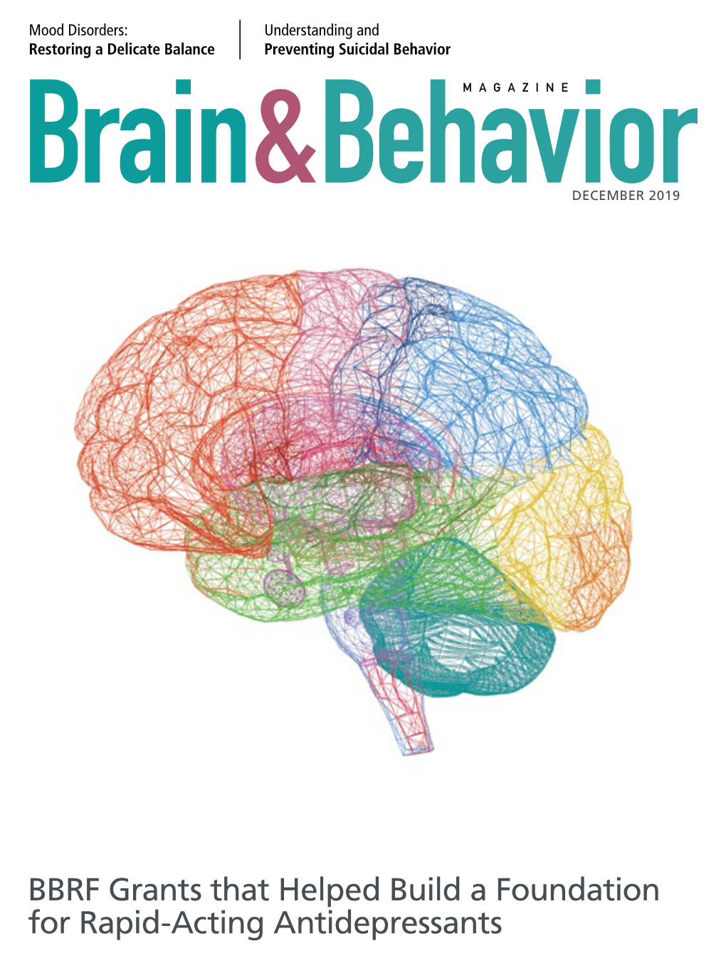 BBRF Grants That Helped Build a Foundation for Rapid-Acting Antidepressants PRESIDENT’S LETTER